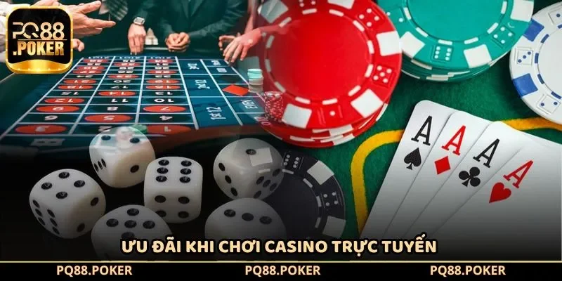 Ưu đãi khi chơi Casino trực tuyến